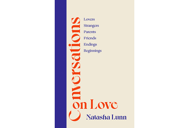 Conversations On Love By Natasha Lunn •